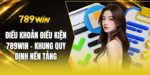 Điều khoản điều kiện 789win - Khung quy định nền tảng