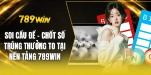 Soi cầu đề - Chốt số trúng thưởng to tại nền tảng 789win