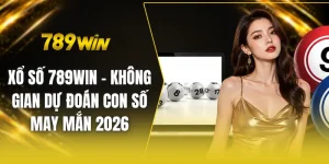 Xổ số 789win - Không gian dự đoán con số may mắn 2026